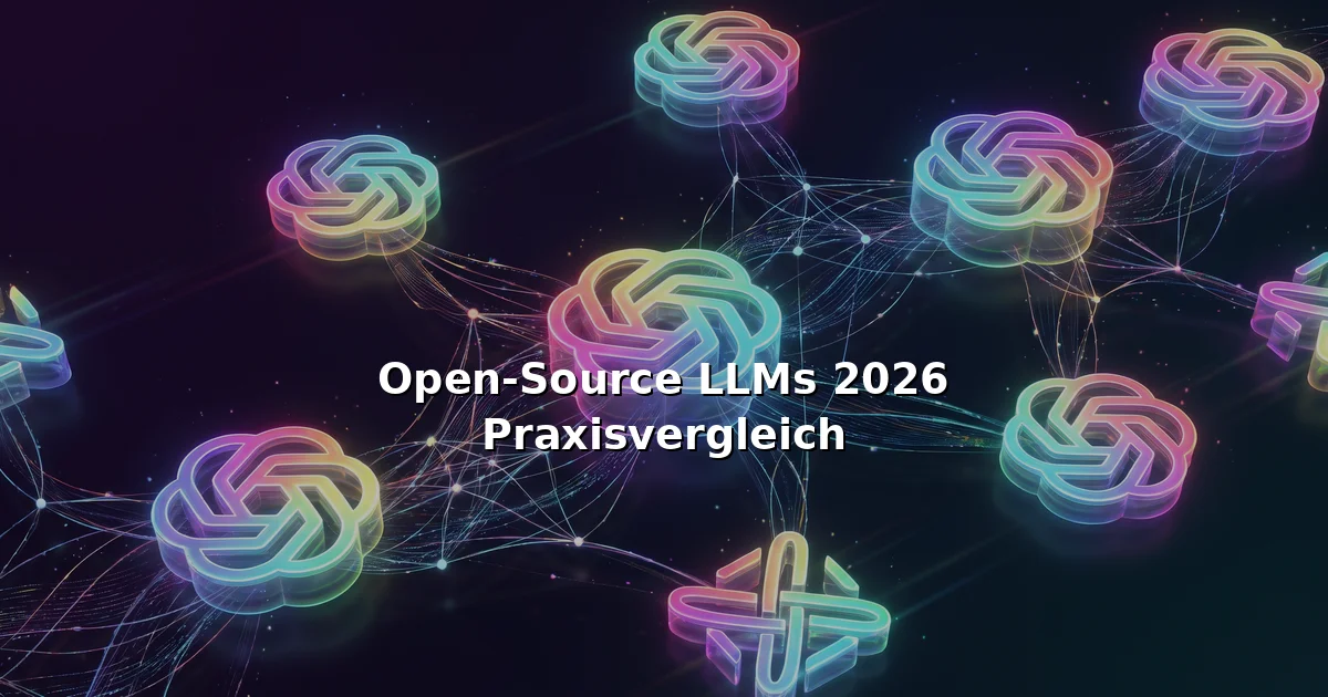 Open-Source LLMs 2026 – Der definitive Praxisvergleich für Unternehmen